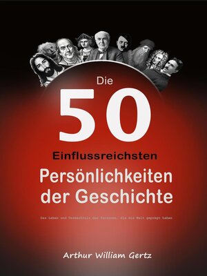 cover image of Die 50 Einflussreichsten Persönlichkeiten der Geschichte